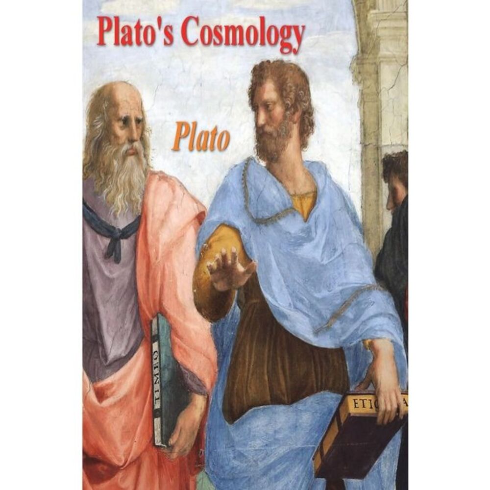 Plato's Cosmology: The Timaeus of Plato -- Plato